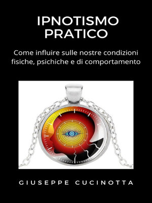 cover image of Ipnotismo pratico--Come influire sulle proprie condizioni fisiche, psichiche e di comportamento